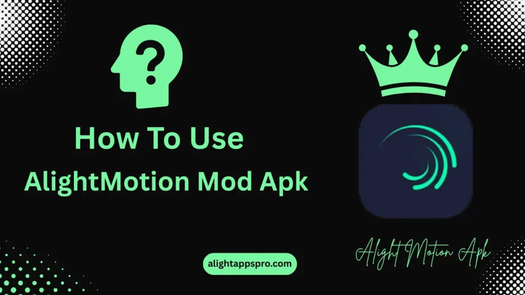 How to use alightmotion mod apk